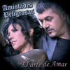 AMISTADES PELIGROSASEL ARTE DE AMAR