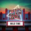 PISTOL PACKIN MAMAWILD TIME